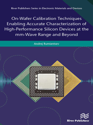 cover image of On-Wafer Calibration Techniques Enabling Accurate Characterization of High-Performance Silicon Devices at the mm-Wave Range and Beyond